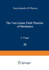 The Non-Linear Field Theories of Mechanics / Die Nicht-Linearen Feldtheorien Der Mechanik By C. Truesdell (Contribution by), W. Noll (Contribution by) Cover Image
