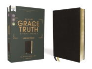Nasb, the Grace and Truth Study Bible (Trustworthy and Practical Insights), Large Print, European Bonded Leather, Black, Red Letter, 1995 Text, Comfor Cover Image