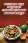 Puerto Rican Vegan Delights: 102 Authentic and Flavorful Plant-Based Recipes Cover Image