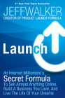 Launch: An Internet Millionaire's Secret Formula to Sell Almost Anything Online, Build a Business You Love, and Live the Life Cover Image