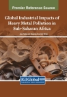 Global Industrial Impacts of Heavy Metal Pollution in Sub-Saharan Africa By Joan Nyika (Editor), Megersa Olumana Dinka (Editor) Cover Image