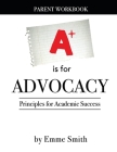 A is for Advocacy: Parent Workbook By Emme Smith Cover Image