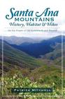 Santa Ana Mountains History, Habitat and Hikes:: On the Slopes of Old Saddleback and Beyond By Patrick Mitchell Cover Image