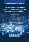 Machine Learning and Data Science Techniques for Effective Government Service Delivery Cover Image