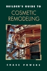 Builder's Guide to Cosmetic Remodeling By Chase M. Powers Cover Image