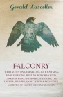 Falconry;With Notes on Gerfalcons, Kite Hawking, Hare Hawking, Merlins, How Managed, Lark Hawking, The Hobby, The Sacre, The Lanner, Shahins, Sport in By Gerald Lascelles Cover Image