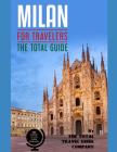 MILAN FOR TRAVELERS. The total guide: The comprehensive traveling guide for all your traveling needs. By THE TOTAL TRAVEL GUIDE COMPANY By The Total Travel Guide Company Cover Image
