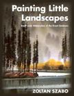 Painting Little Landscapes: Small-scale Watercolors of the Great Outdoors By Zoltan Szabo Cover Image
