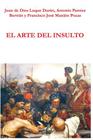 El arte del insulto By Antonio Pamies Bertran, Francisco Jose Manjon Pozas, Juan De Dios Luque Duran Cover Image