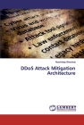 DDoS Attack Mitigation Architecture By Akashdeep Bhardwaj Cover Image