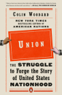 Union: The Struggle to Forge the Story of United States Nationhood By Colin Woodard Cover Image