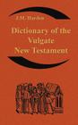 Dictionary of the Vulgate New Testament (Nouum Testamentum Latine ): A Dictionary of Ecclesiastical Latin Cover Image