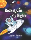 Rocket Can Fly Higher By Logan Ramos Cover Image