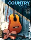 Country Music: A Uniquely American Sound (Music Library) Cover Image