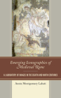 Emerging Iconographies of Medieval Rome: A Laboratory of Images in the Eighth and Ninth Centuries (Byzantium: A European Empire and Its Legacy) By Annie Montgomery Labatt Cover Image