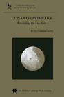 Lunar Gravimetry: Revealing the Far-Side (Astrophysics and Space Science Library #273) By Rune Floberghagen Cover Image
