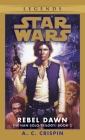 Rebel Dawn: Star Wars Legends (The Han Solo Trilogy) (Star Wars: The Han Solo Trilogy - Legends #3) Cover Image