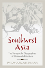 Southwest Asia: The Transpacific Geographies of Chicana/o Literature (Latinidad: Transnational Cultures in the United States) By Jayson Gonzales Sae-Saue Cover Image