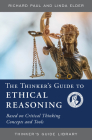 The Thinker's Guide to Ethical Reasoning: Based on Critical Thinking Concepts & Tools (Thinker's Guide Library) By Richard Paul, Linda Elder Cover Image