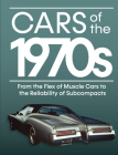 Cars of the 1970s: From the Flex of Muscle Cars to the Reliability of Subcompacts By Publications International Ltd, Auto Editors of Consumer Guide Cover Image