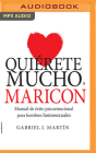 Quiérete Mucho, Maricón (Narración En Castellano) By Gabriel J. Martín, Ivan Gallego (Read by) Cover Image