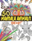Mandala Animaux Enfant: Livre de coloriage animaux pour enfants avec 50 mandalas animaux pour enfants de 6 ans et plus; Coloriage animaux fant By Ateliers Coloriage Cover Image