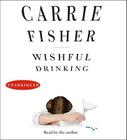 Wishful Drinking By Carrie Fisher, Carrie Fisher (Read by) Cover Image