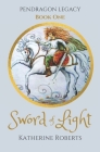 Sword of Light (Pendragon Legacy #1) Cover Image