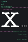 Deny All Knowledge: Reading the X Files (Television and Popular Culture) By David Lavery (Editor), Angela Hague (Editor), Marla Cartwright (Editor) Cover Image