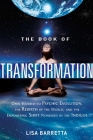 The Book of Transformation: Open Yourself to Psychic Evolution, the Rebirth of the World, and the Empowering Shift Pioneered by the Indigos Cover Image