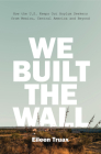 We Built the Wall: How the US Keeps Out Asylum Seekers from Mexico, Central America and Beyond Cover Image