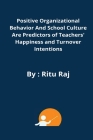 Positive organizational behavior and school culture are predictors of teachers' happiness and turnover intentions By Ritu Raj Cover Image