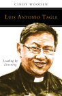 Luis Antonio Tagle: Leading by Listening (People of God) By Cindy Wooden Cover Image