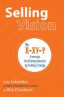Selling Vision: The X-XY-Y Formula for Driving Results by Selling Change Cover Image