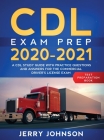 CDL Exam Prep 2020-2021: A CDL Study Guide with Practice Questions and Answers for the Commercial Driver's License Exam (Test Preparation Book) By Jerry Johnson Cover Image