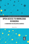 Open Access to Knowledge in Nigeria: A Framework for Developing Countries (Routledge Contemporary Africa) Cover Image
