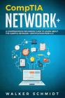 CompTIA Network+: A Comprehensive Beginners Guide to Learn About The CompTIA Network+ Certification from A-Z Cover Image