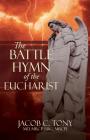The Battle Hymn of the Eucharist By Jacob C. Tony Cover Image
