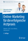 Online-Marketing Für Die Erfolgreiche Arztpraxis: Website, Seo, Social Media, Werberecht (Erfolgskonzepte Praxis- & Krankenhaus-Management) Cover Image