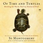 Of Time and Turtles: Mending the World, Shell by Shattered Shell By Sy Montgomery, Sy Montgomery (Read by) Cover Image