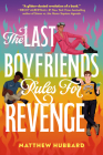 The Last Boyfriends Rules for Revenge By Matthew Hubbard Cover Image