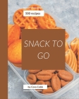 500 Snack To Go Recipes: Keep Calm and Try Snack To Go Cookbook By Cora Cobb Cover Image