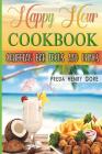 Happy Hour Cookbook Caribbean Bar Foods and Drinks Cover Image