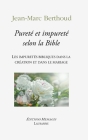 Pureté et impureté selon la Bible: Les Impuretés Bibliques Dans La Création Et Dans Le Mariage By Jean-Marc Berthoud Cover Image
