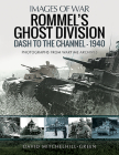 Rommel's Ghost Division: Dash to the Channel - 1940 (Images of War) Cover Image