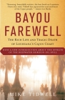 Bayou Farewell: The Rich Life and Tragic Death of Louisiana's Cajun Coast (Vintage Departures) Cover Image