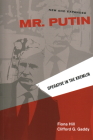 Mr. Putin REV: Operative in the Kremlin (Geopolitics in the 21st Century) By Fiona Hill, Clifford Gaddy Cover Image