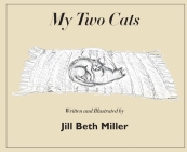 My Two Cats By Jill Beth Miller Cover Image