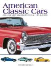 American Classic Cars: 300 Classic Marques from 1914-2000 (Mini Encyclopedia) By Richard Nicholls Cover Image