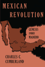 Mexican Revolution: Genesis under Madero (Texas Pan American Series) By Charles C. Cumberland Cover Image
